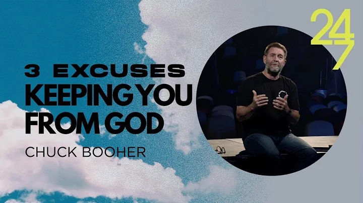 3 Excuses Keeping You From God | Chuck Booher