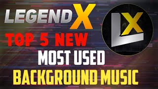 Legend X Top 5 Most Used Background Music | Legend X New Background Music | Download Link