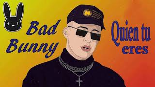 BAD BUNNY - Quien Tu Eres  (Audio)