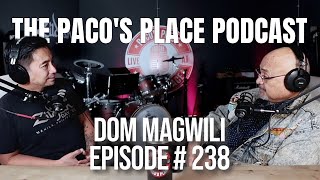 Dom Magwili EPISODE # 238 The Paco's Place Podcast