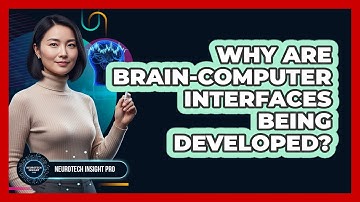 Why Are Brain-Computer Interfaces Being Developed?