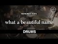 Drums Instrumental - What A Beautiful Name