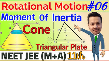 Moment Of Inertia Of Cone & Triangular Plate #rotationaldynamics | Lec 06 | NEET JEE(M+A)11th Jabish