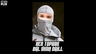 Neo Toprak - Bal yiyin Drill Resimi