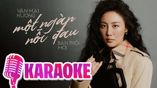 MỘT NGÀN NỖI ĐAU [KARAOKE TONE NỮ] - VĂN MAI HƯƠNG || Vì em vẫn chỉ là người đến sau...