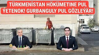 #272DWT # Türkmenistan hökümetinde pul etenok!Gurbanguly pul gözleýär!