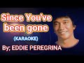 Since youve been gone karaoke by eddie peregrina opmartist