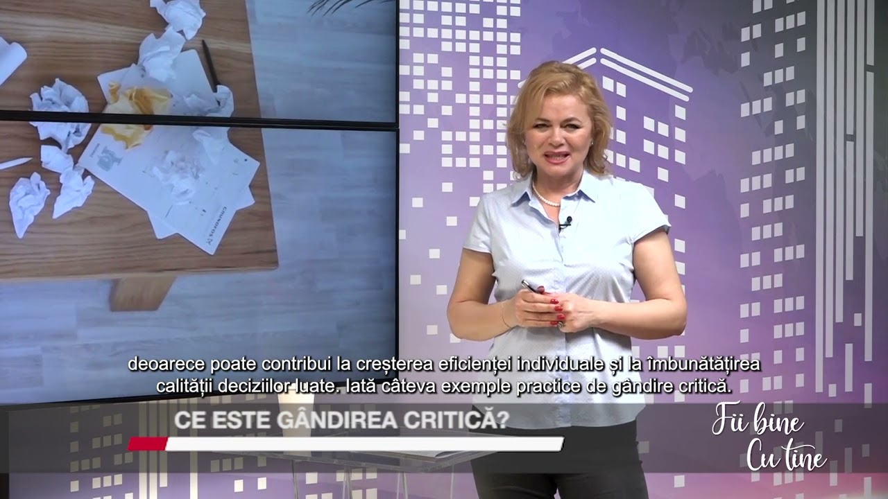 Fii bine cu tine: Ce este gândirea critică? – Video