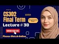 CS302 Lecture 30 | CS302 Finalterm Short Lectures