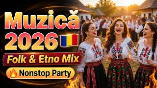 Muzică Românească 2026 LIVE 🎉 Top Hituri Etno &amp; Folk Noi | Mix Nonstop Petrecere &amp; Relaxare