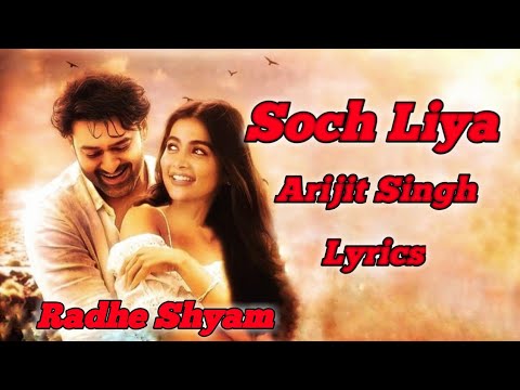 Soch Liya (LYRICS) - Radhe Shyam | Prabhas, Pooja Hegde | Arijit Singh, Mithoon, Manoj Muntashir