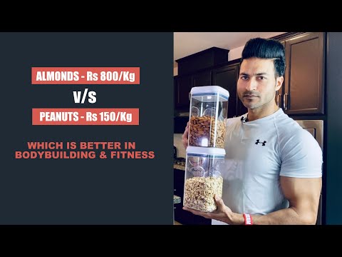 Almonds v/s Peanuts | Which is better for Bodybuilding (Rs 800/ Kg or Rs 200/ Kg)