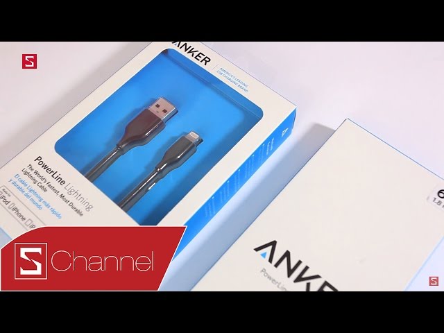 Schannel - Mở hộp Anker PowerLine: Dây sạc iPhone/Android siêu bền, gia cố sợi Kevlar, sạc nhanh hơn