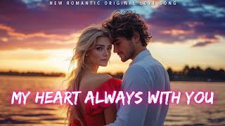 Download Lagu ❤️ My Heart Always With YOU | New Romantic Love Song | English Music 2025 ❤️ MP3 Download Lagu ❤️ My Heart Always With YOU | New Romantic Love Song | English Music 2025 ❤️ MP3