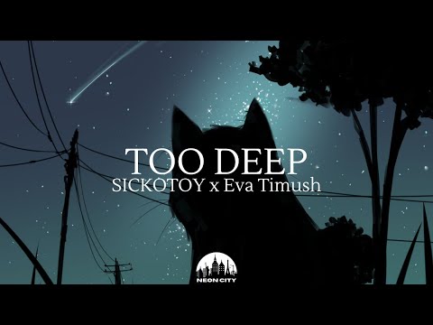 SICKOTOY x Eva Timush - Too Deep