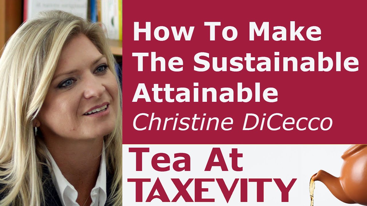 How To Make The Sustainable Attainable: Christine DiCecco | Tea At Taxevity #34