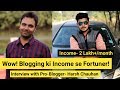 He Is Earning More than 2 Lakh Per Month From Blogging |  Interview With Pro-Blogger- Harsh Chauhan