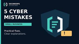5 Cybersecurity Mistakes That Put Small Businesses at Risk