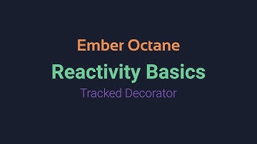 Reactivity Basics (Tracked Decorator) - EmberJS Octane