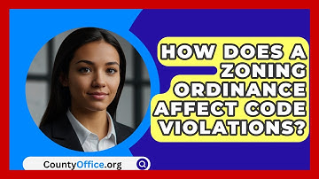 How Does A Zoning Ordinance Affect Code Violations? - CountyOffice.org