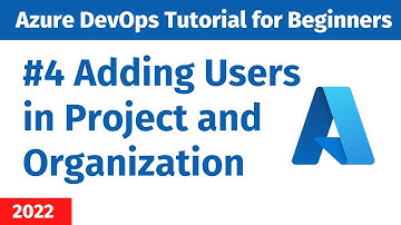 EP 4 - Azure DevOps Tutorial | How to add users in Azure DevOps Organization and Project?