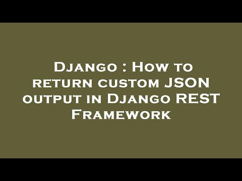 Django : How to return custom JSON output in Django REST Framework