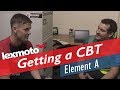 Getting a CBT - Element A