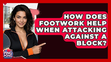 How Does Footwork Help When Attacking Against A Block? - Ping Pong Prodigy