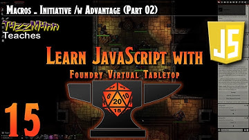 Learn JavaScript With Foundry VTT V0.10.X - E15: Macros - Initiative /w Advantage (Part 02)