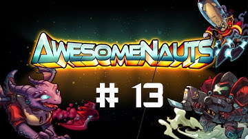 Awesomenauts w/ LOTV- Game 13- Nibbs FIRE
