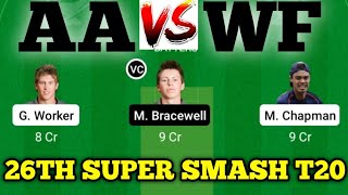 AA vs WF DREAM11 || WF Vs AA DREAM11 Prediction || AA VS WF 26TH DREAM11 SUPER SMASH T20 MATCH