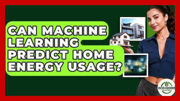 Can Machine Learning Predict Home Energy Usage? - Eco Home Blueprint