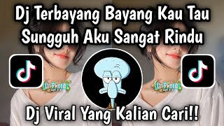 DJ TERBAYANG BAYANG KAU TAU SUNGGUH AKU SANGAT RINDU - MERINDUMU LAGI | VIRAL TIKTOK TERBARU 2026