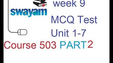 Swayam mcq test course 503-unit 1-7- week 9 -solved questions part 2