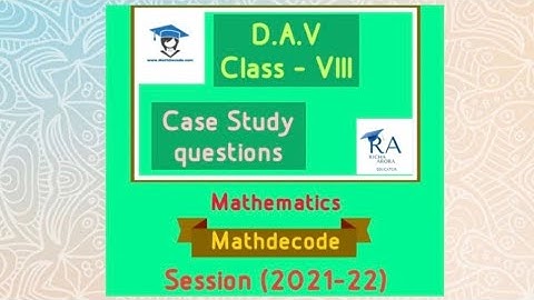 DAV Case Study Questions of 8th Math. session (2021-22) . #casestudyquestions #dav #8math