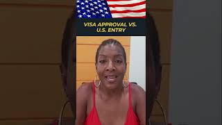 Visa Approval vs. U.S. Entry