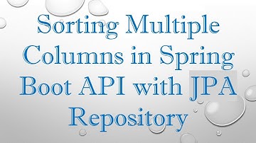 Sorting Multiple Columns in Spring Boot API with JPA Repository