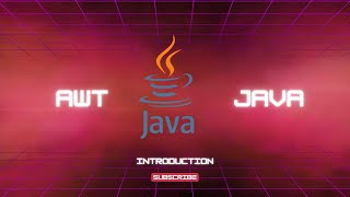 AWT INTRODUCTION (Basics)
