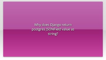 Why does Django return postgres JSONField value as string?