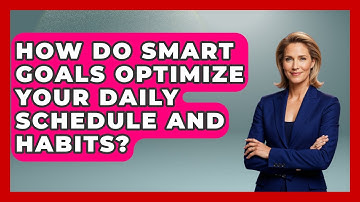 How Do SMART Goals Optimize Your Daily Schedule And Habits? - Habit Hacks Hub
