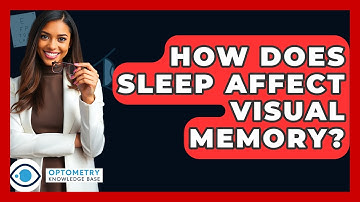 How Does Sleep Affect Visual Memory? - Optometry Knowledge Base