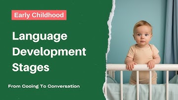 From Cooing To Conversations. Language Development In Early Childhood.