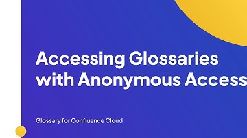 Sharing your Glossaries Externally with Anonymous Access | Glossary for Confluence Cloud