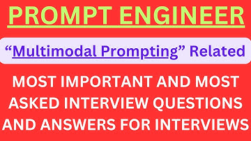 "Prompt Engineer, Multimodal Prompting", Most Asked Interview Q&A of MULTIMODAL PROMPTING !! #prompt