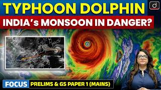 Typhoon Dolphin Explained | Will It Affect India’s Monsoon | UPSC | Drishti IAS English