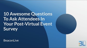 10 Awesome Questions To Ask Attendees In Your Post-Virtual Event Survey