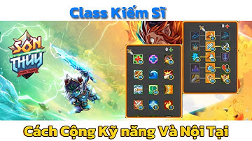 Sơn Thủy Phân Tranh - Hướng Dẫn Cộng Kỹ Năng Và Nội Tai Kiếm Sĩ