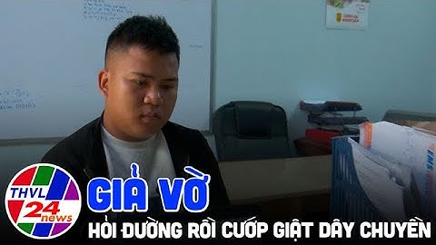 Bắt đối tượng giả vờ hỏi đường rồi cướp giật dây chuyền