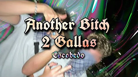 Escobedo - Another Bitch / 2 Gallas
