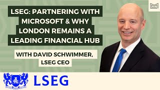 LSEG: Partnering with Microsoft & Why London Remains a Leading Financial Hub - With David Schwimmer